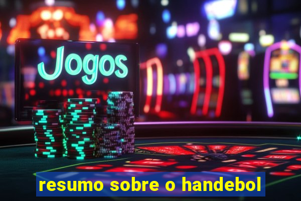 resumo sobre o handebol