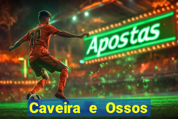 Caveira e Ossos cruzados o que significa