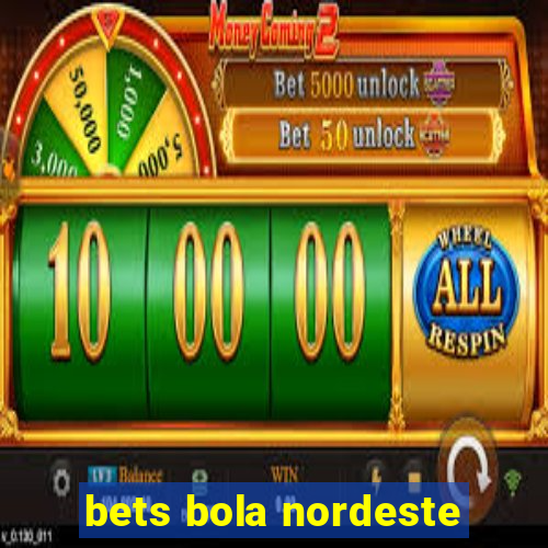bets bola nordeste