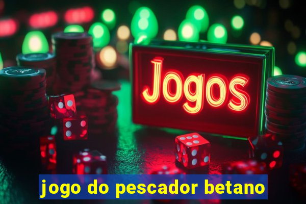 jogo do pescador betano