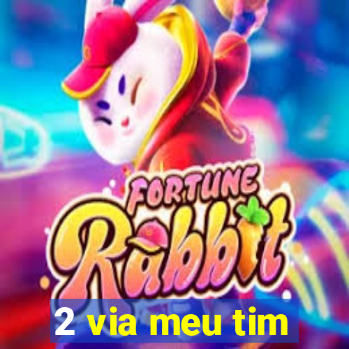 2 via meu tim