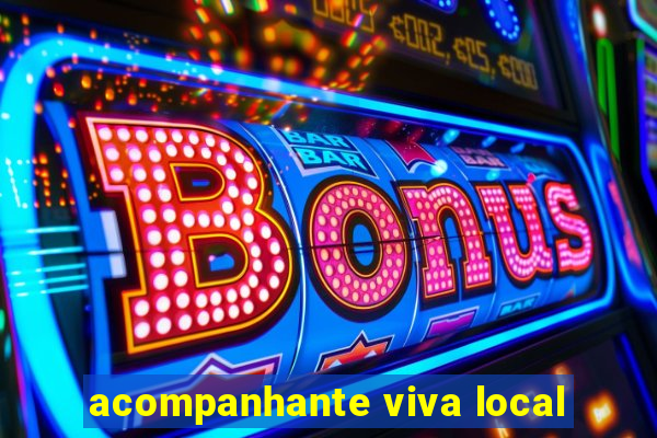 acompanhante viva local