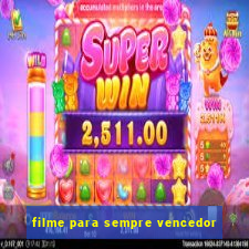 filme para sempre vencedor