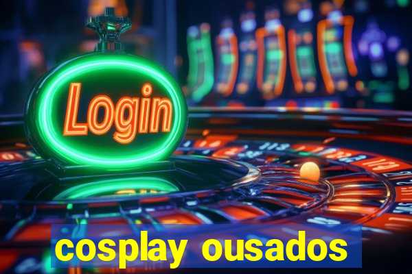 cosplay ousados