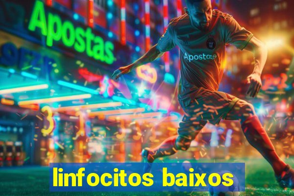 linfocitos baixos