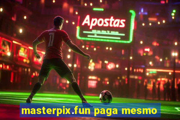 masterpix.fun paga mesmo