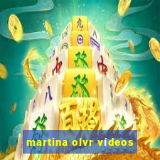 martina olvr vídeos
