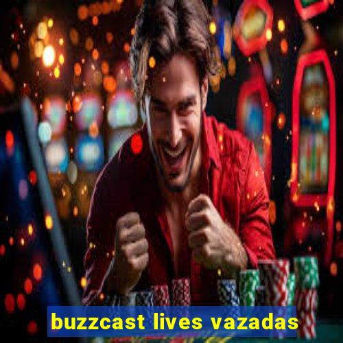 buzzcast lives vazadas