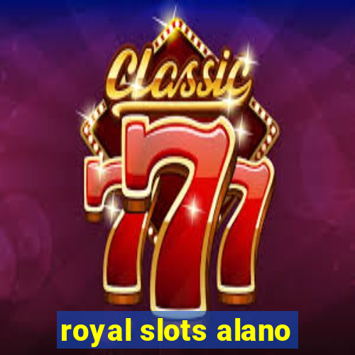 royal slots alano