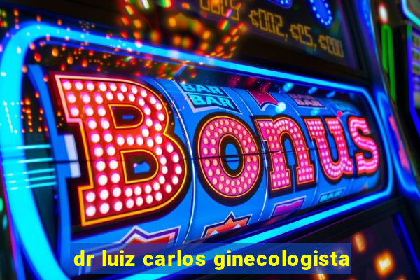 dr luiz carlos ginecologista