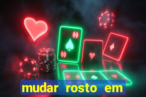 mudar rosto em fotos online