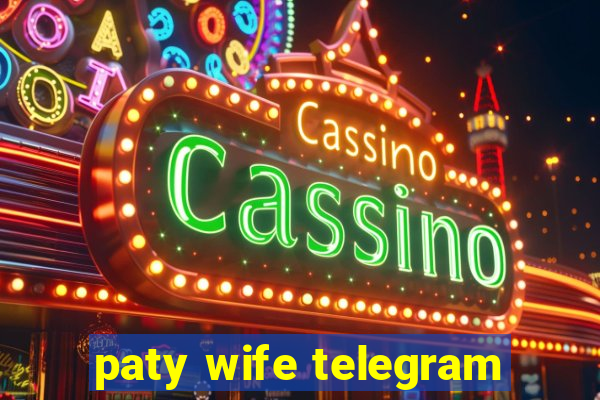 paty wife telegram