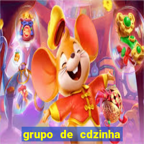 grupo de cdzinha no whatsapp