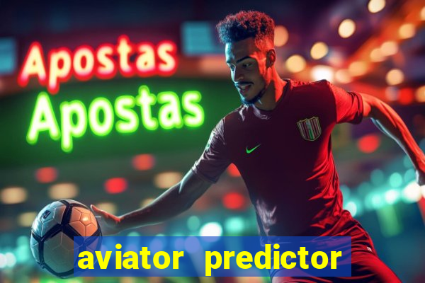 aviator predictor v4.0 download