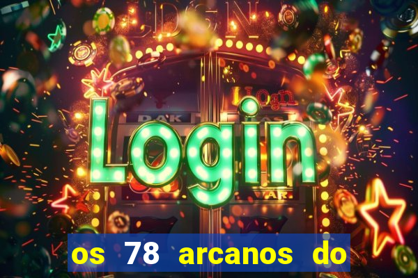 os 78 arcanos do tarot e seus significados