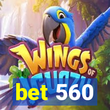 bet 560