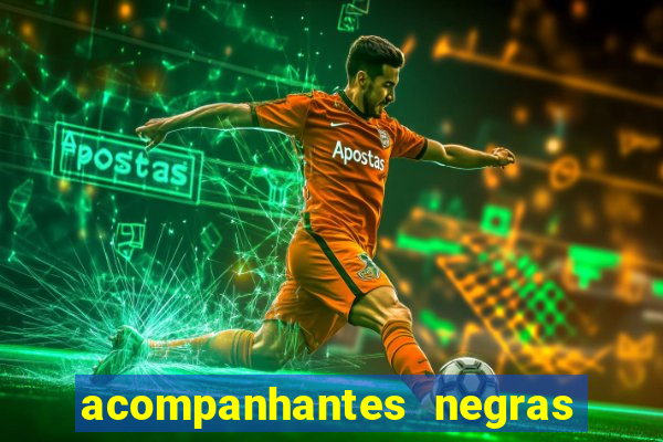 acompanhantes negras em sp