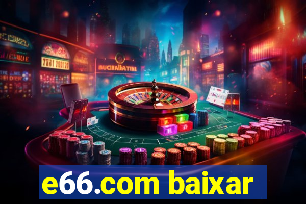 e66.com baixar