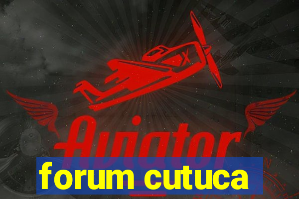 forum cutuca