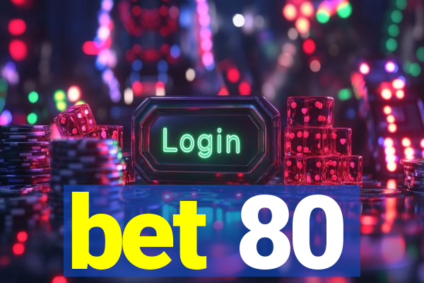 bet 80