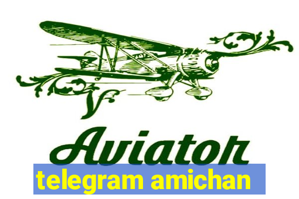 telegram amichan
