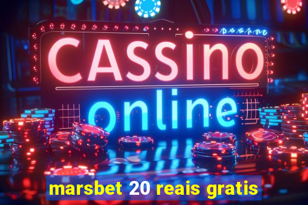 marsbet 20 reais gratis
