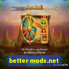 better mods.net