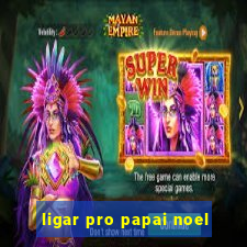 ligar pro papai noel