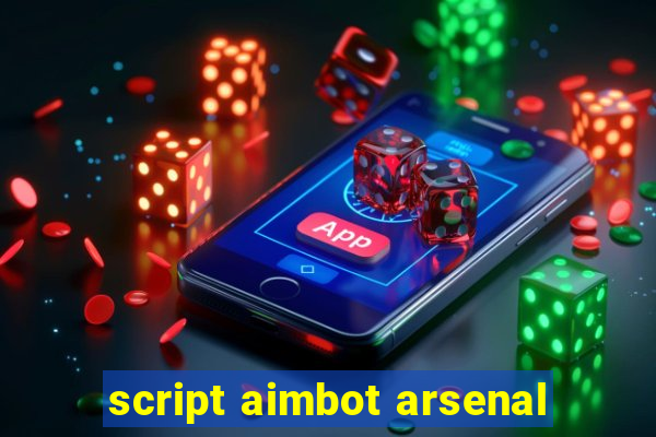 script aimbot arsenal