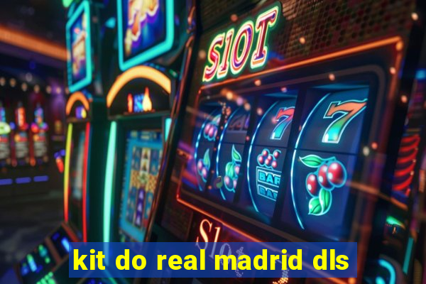kit do real madrid dls