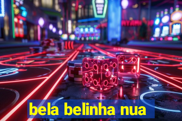 bela belinha nua