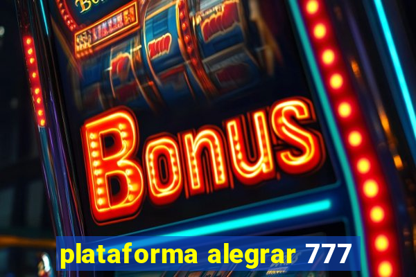 plataforma alegrar 777