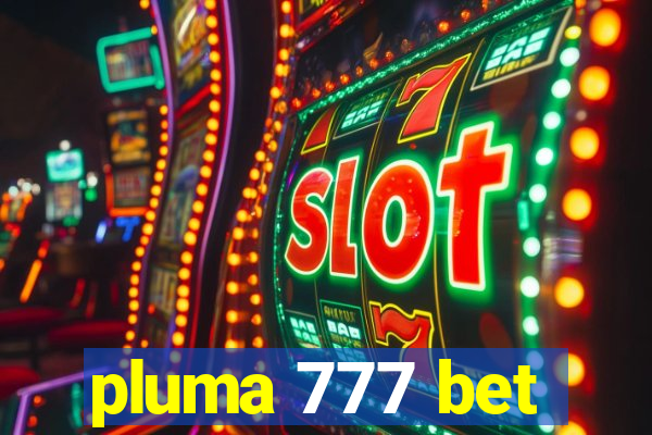 pluma 777 bet