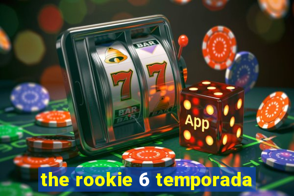 the rookie 6 temporada