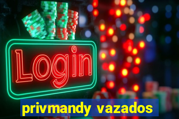privmandy vazados