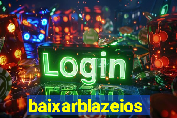 baixarblazeios