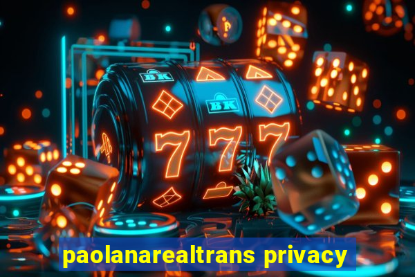 paolanarealtrans privacy