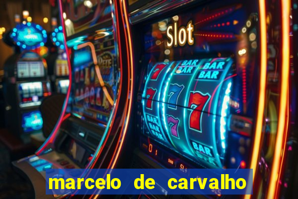 marcelo de carvalho fortuna estimada