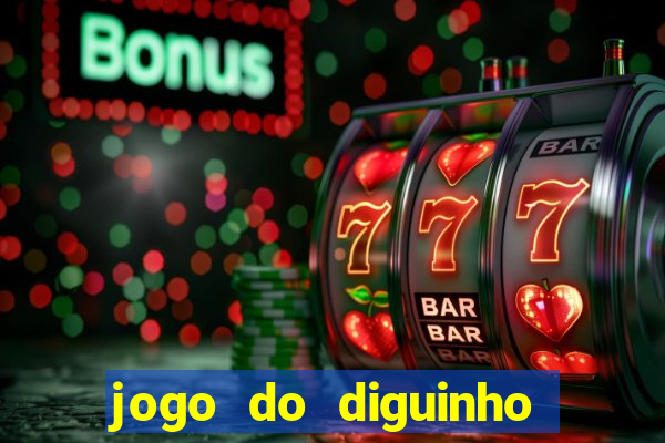 jogo do diguinho para ganhar dinheiro
