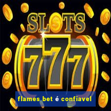 flames bet é confiavel
