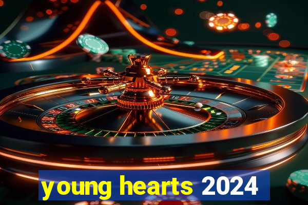 young hearts 2024