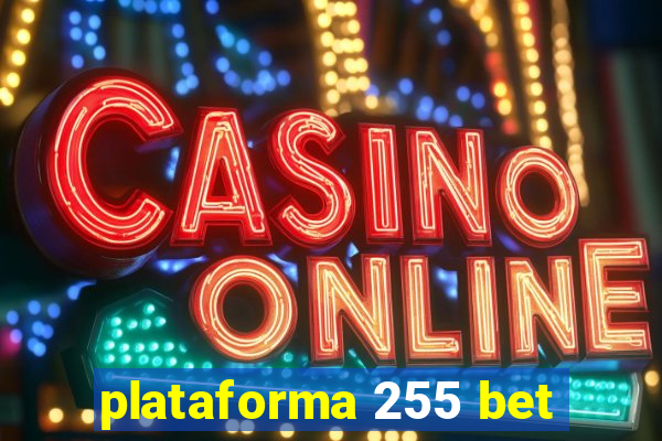 plataforma 255 bet