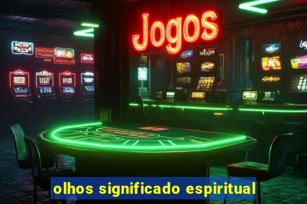 olhos significado espiritual
