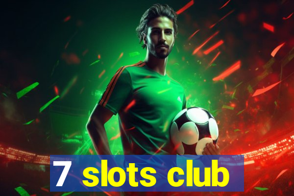 7 slots club