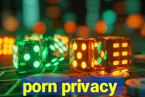 porn privacy