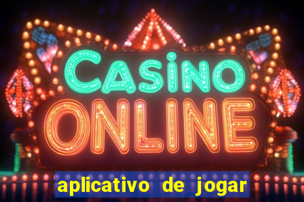 aplicativo de jogar e ganhar dinheiro