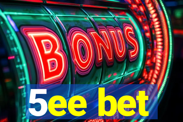 5ee bet
