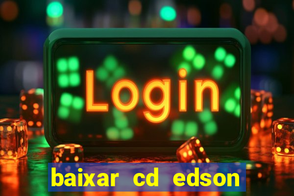 baixar cd edson gomes as melhores