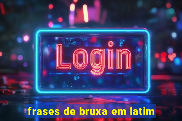 frases de bruxa em latim