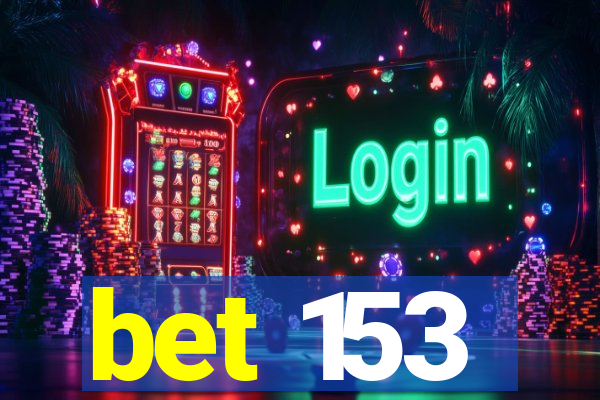 bet 153